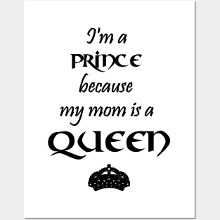 I'm a Prince because my mom is a QUEEN black Posters and Art